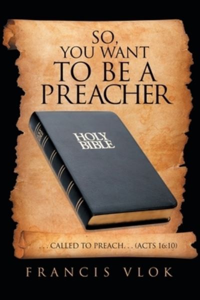 Cover for Francis Vlok · So, You Want to Be a Preacher (Book) (2022)