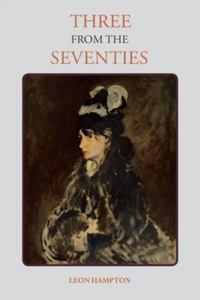Three from the Seventies - Leon Hampton - Books - Xlibris Corporation LLC - 9781669853084 - November 13, 2022
