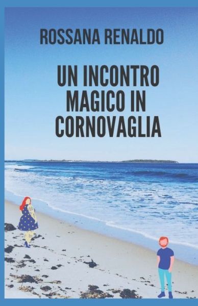 Cover for Rossana Renaldo · Un incontro magico in Cornovaglia (Paperback Book) (2020)