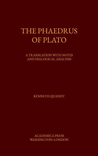 Cover for Kenneth Quandt · The Phaedrus of Plato: A Translation with Notes and Dialogical Analysis (Hardcover Book) (2020)