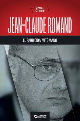 Jean-Claude Romand, el parricida mitomano - Mente Criminal - Książki - American Book Group - 9781681659084 - 21 października 2021