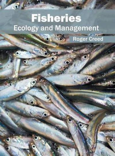 Fisheries: Ecology and Management - Roger Creed - Books - Syrawood Publishing House - 9781682863084 - May 26, 2016