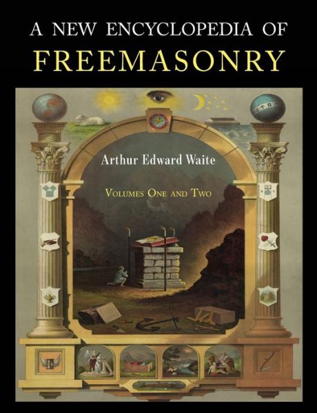 Cover for Arthur Edward Waite · A New Encyclopaedia of Freemasonry (Paperback Book) (2019)