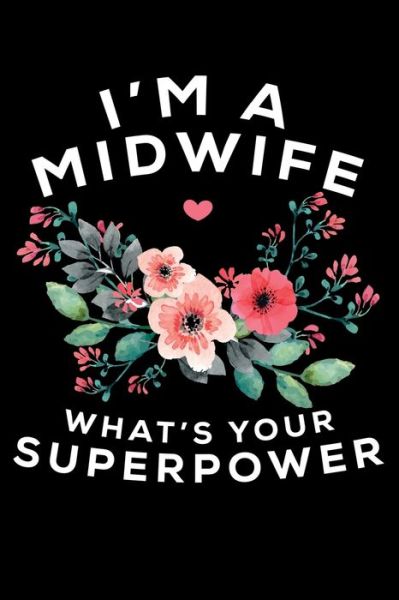 Cover for Unique Publications · I'M A Midwife What's Your Superpower (Taschenbuch) (2019)