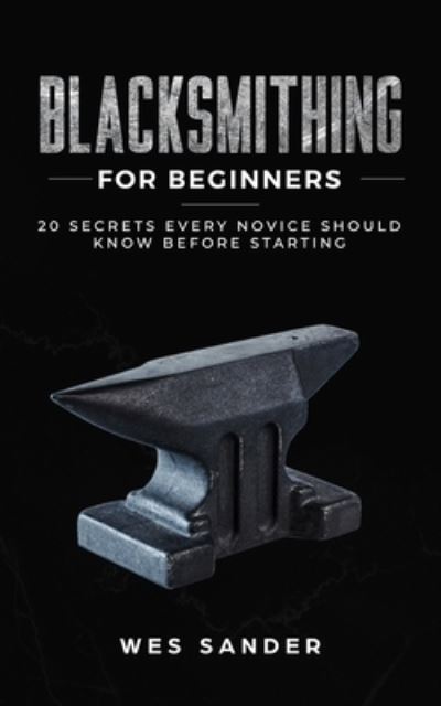 Cover for Wes Sander · Blacksmithing for Beginners (Paperback Book) (2019)