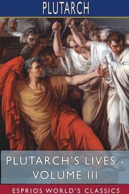 Cover for Plutarch · Plutarch's Lives - Volume III (Esprios Classics) (Paperback Bog) (2024)