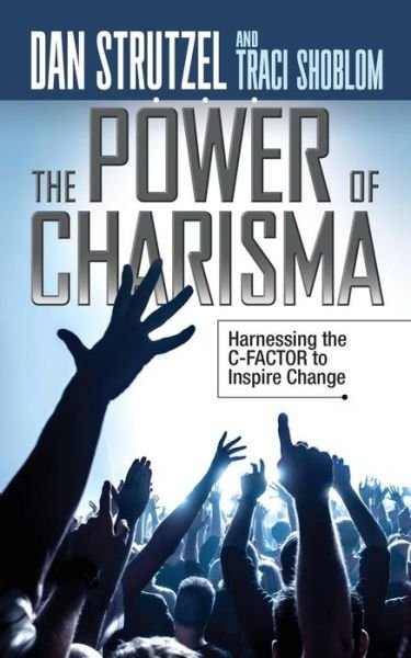 Cover for Dan Strutzel · The Power of Charisma: Harnessing the C-Factor to Inspire Change (Paperback Book) (2018)