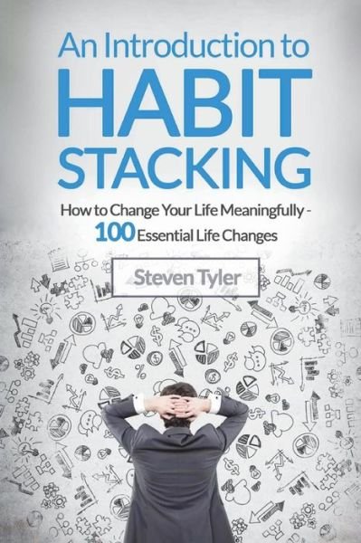 An Introduction to Habit Stacking - Steven Tyler - Kirjat - Createspace Independent Publishing Platf - 9781722945084 - maanantai 16. heinäkuuta 2018