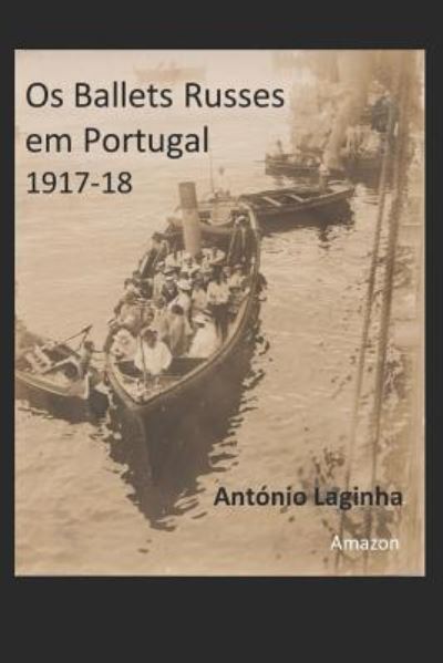 Cover for Antonio Laginha · Os Ballets Russes em Portugal 1917-18 (Taschenbuch) (2018)