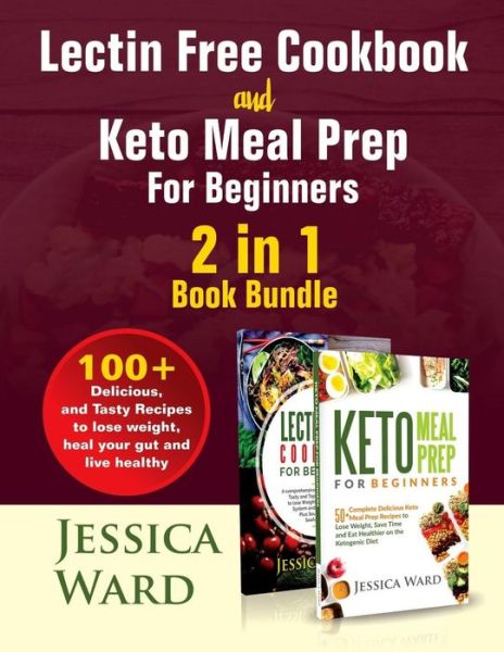 Cover for Jessica Ward · Lectin Free Cookbook and Keto Meal Prep For Beginners 2 in 1 Book (Taschenbuch) (2018)