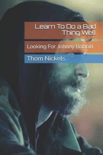 Cover for Thom Nickels · Learn to Do a Bad Thing Well (Paperback Book) (2018)