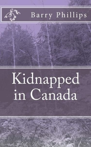 Cover for Barry Phillips · Kidnapped in Canada (Paperback Bog) (2018)