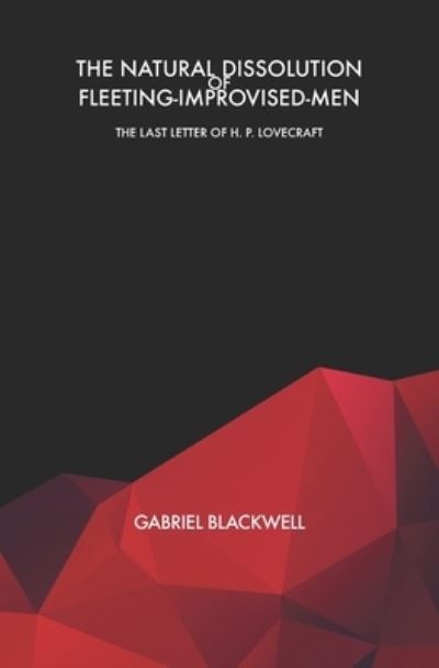 Cover for Gabriel Blackwell · The Natural Dissolution of Fleeting-Improvised-Men (Paperback Book) (2019)