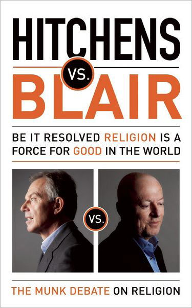 Cover for Tony Blair · Hitchens vs. Blair: Be It Resolved Religion is a Force for Good in the World (The Munk Debates) (Taschenbuch) [First edition] (2011)