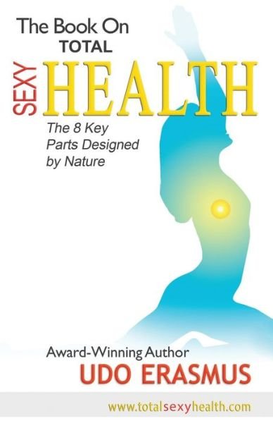 Cover for Udo Erasmus · The Book on Total Sexy Health (Paperback Book) (2017)