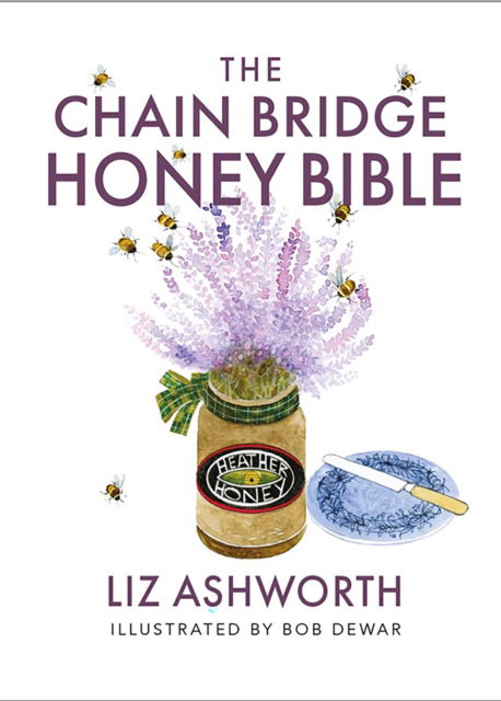 Liz Ashworth · The Chain Bridge Honey Bible (Paperback Book) (2024)
