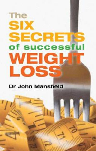 Cover for John Mansfield · The Six Secrets of Successful Weight Loss (Paperback Bog) (2012)