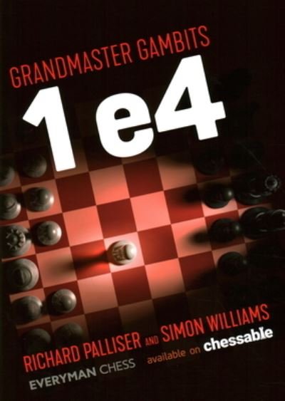 Grandmaster Gambits: 1 e4 - Richard Palliser - Bøker - Everyman Chess - 9781781946084 - 4. oktober 2021