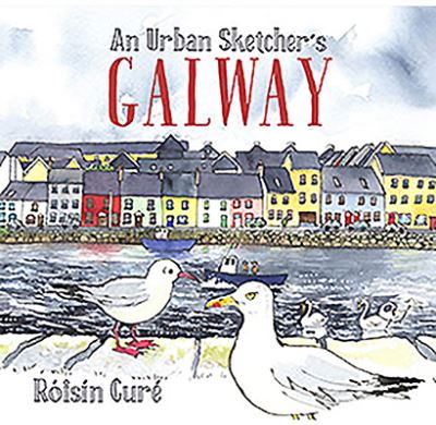 Cover for Roisin Cure · Urban Sketcher's Galway (Book) (2019)