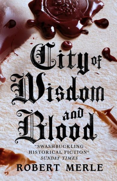 Cover for Robert Merle · City of Wisdom and Blood: Fortunes of France 2 - Fortunes of France (Paperback Book) (2018)