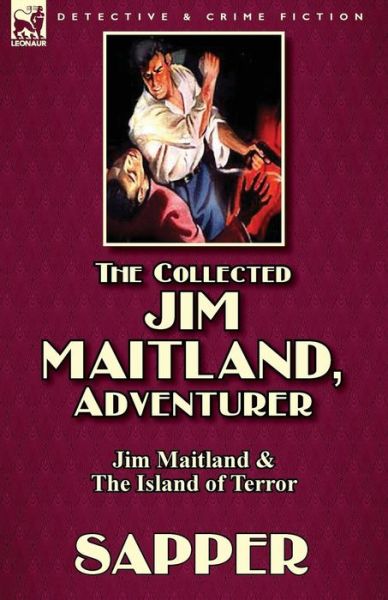 Cover for Sapper · The Collected Jim Maitland, Adventurer-Jim Maitland &amp; The Island of Terror (Taschenbuch) (2014)