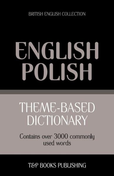 Cover for Andrey Taranov · Theme-based Dictionary British English-polish - 3000 Words (Paperback Book) (2013)