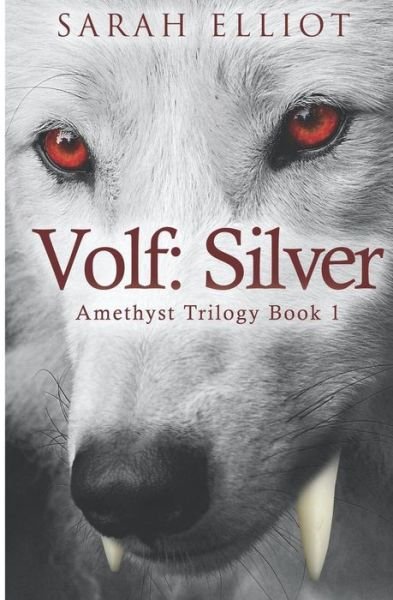 Cover for Sarah Elliot · Volf: Silver - the Amethyst Trilogy (Pocketbok) (2016)