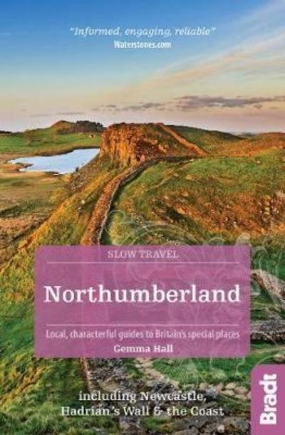 Cover for Gemma Hall · Northumberland (Slow Travel): including Newcastle, Hadrian's Wall and the Coast. Local, characterful guides to Britain's Special Places (Paperback Book) [2 Revised edition] (2019)