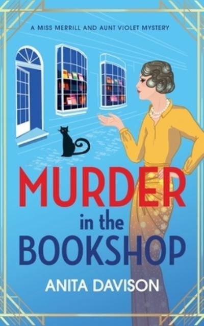 Cover for Anita Davison · Murder in the Bookshop: The start of a totally addictive WW1 cozy murder mystery from Anita Davison - Miss Merrill and Aunt Violet Mysteries (Inbunden Bok) (2023)