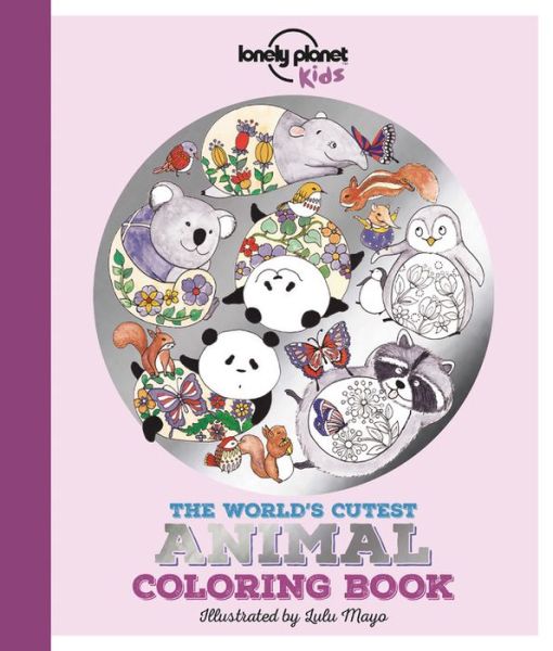 Cover for Lonely Planet Kids Staff · Lonely Planet the World's Cutest Animal (Book) (2016)