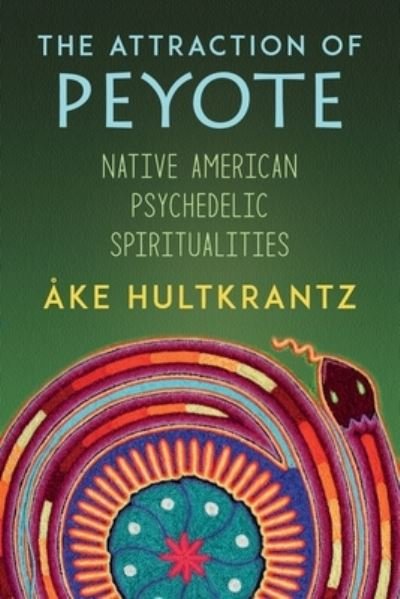 Cover for Ake Hultkrantz · The Attraction of Peyote (Pocketbok) (2022)