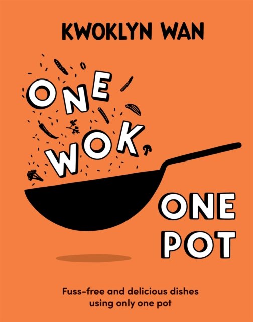 Cover for Kwoklyn Wan · One Wok, One Pot: Fuss-free and Delicious Dishes Using Only One Pot (Gebundenes Buch) (2023)