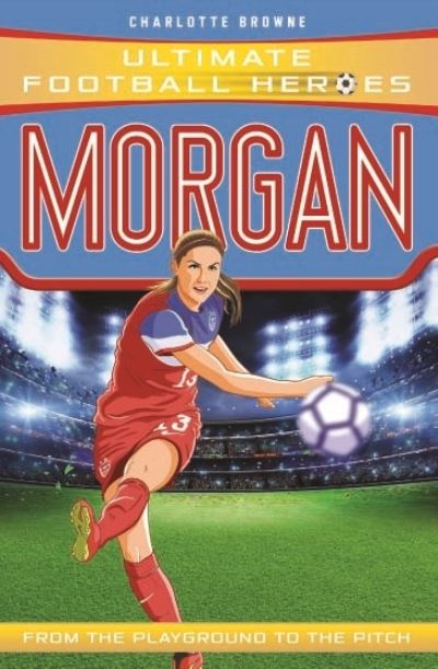 Cover for Charlotte Browne · Alex Morgan (Ultimate Football Heroes - The No.1 football series): Collect them all! - Ultimate Football Heroes (Taschenbuch) (2019)