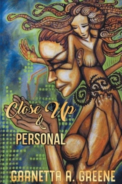 Cover for Garnetta Greene · Close up and Personal (Book) (2020)