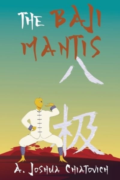 Cover for A. Joshua Chiatovich · The Baji Mantis (Paperback Book) (2023)