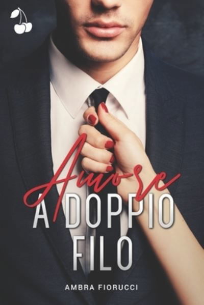 Cover for Cherry Publishing · Amore a Doppio Filo (Buch) (2021)