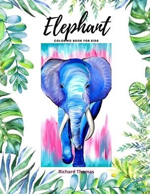 Cover for Richard Thomas · Elephant Coloring Book for Kids (Pocketbok) (2021)