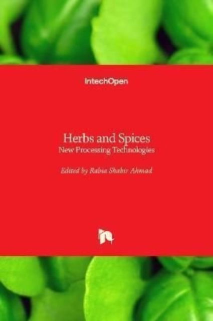 Cover for Rabia Shabir Ahmad · Herbs and Spices: New Processing Technologies (Hardcover Book) (2021)