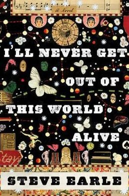 Cover for Steve Earle · Ill never get out of this world alive (Paperback Bog) (2011)