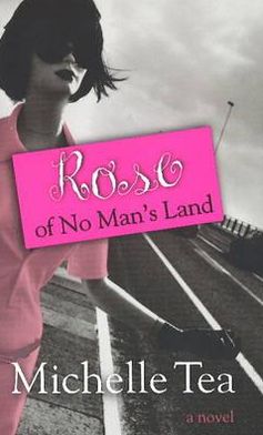 Cover for Michelle Tea · Rose of No Man's Land (Hardcover Book) (2006)