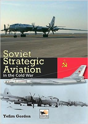 Cover for Gordon, Yefim (Author) · Soviet Strategic Aviation in the Cold War (Hardcover Book) (2009)