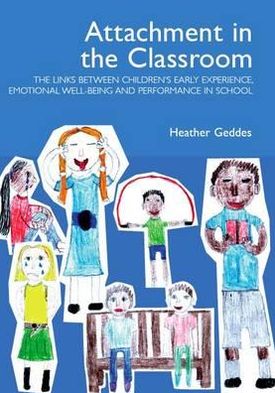 Cover for Heather Geddes · Attachment in the Classroom: A Practical Guide for Schools (Paperback Book) (2006)