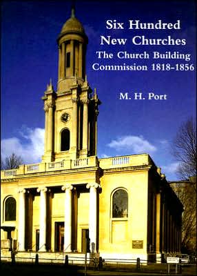 Cover for Michael Port · Six Hundred New Churches: The Church Building Commission 1818-1856 (Hardcover Book) (2006)