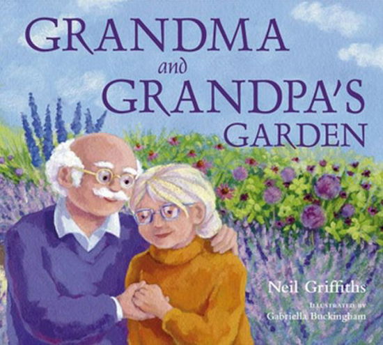 Grandma and Grandpa's Garden - Neil Griffiths - Kirjat - Red Robin Books - 9781905434084 - lauantai 1. syyskuuta 2007