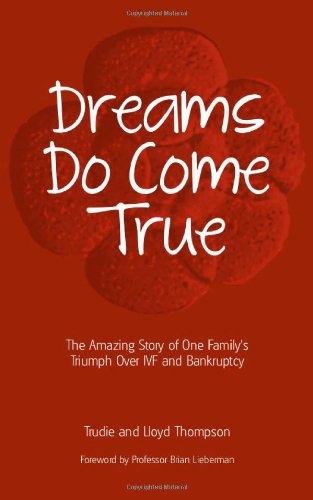 Cover for Trudie Thompson · Dreams Do Come True: The Amazing Story of One Family's Triumph Over IVF and Bankruptcy (Paperback Book) (2011)