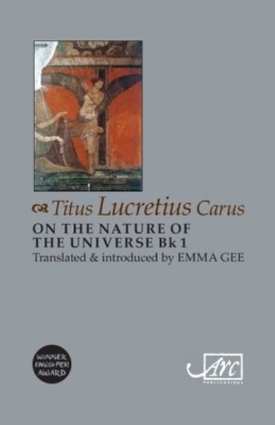 On the Nature of the Universe: Book 1 - Emma Lucretius - Books - Arc Publications - 9781908376084 - October 31, 2020