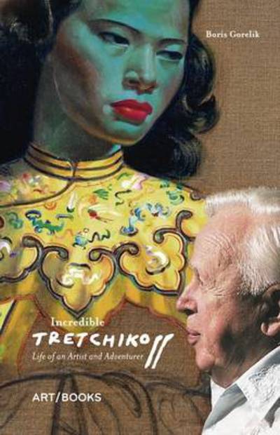 Cover for Boris Gorelik · Incredible Tretchikoff: Life of an Artist and Adventurer (Paperback Book) (2013)