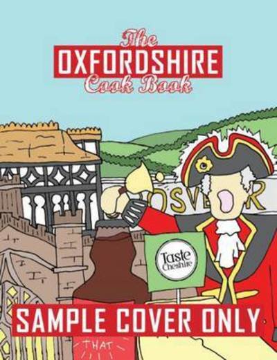 Cover for Kate Eddison · The Oxfordshire Cook Book: Celebrating the Amazing Food &amp; Drink on Our Doorstep - Get Stuck in (Paperback Book) (2016)