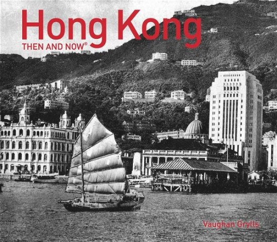 Cover for Vaughan Grylls · Hong Kong Then and Now (R) - Then and Now (Innbunden bok) (2016)