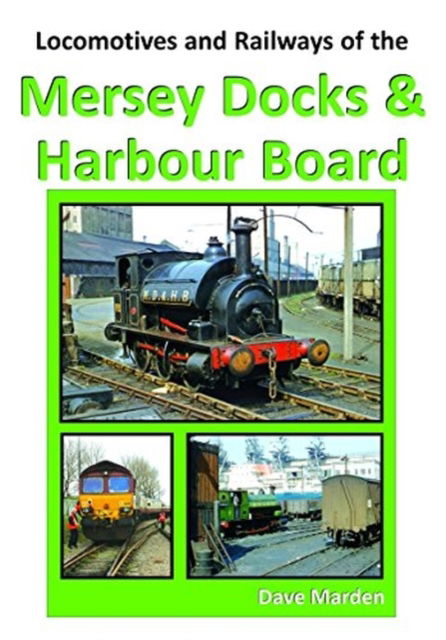 Cover for Dave Marden · Locos Locomotives and Railways of the Mersey Docks and Harbour Board (Pocketbok) (2017)